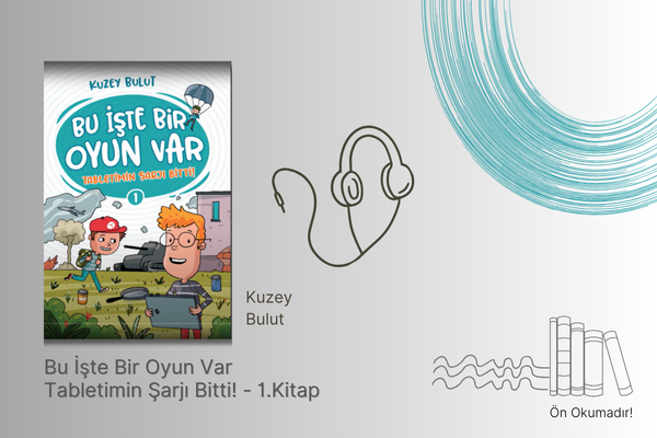  Bu İşte Bir Oyun Var -  Tabletimin Şarjı Bitti - Sesli Kitap